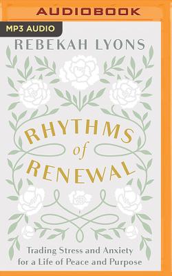 Rhythms of Renewal: Trading Stress and Anxiety for a Life of Peace and Purpose Cover Image