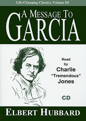 A Message to Garcia (Life-Changing Classics (Audio) #3) Cover Image