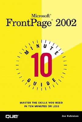 Microsoft FrontPage 2002: 10 Minute Guide (10 Minute Guides (Computer Books)) By Joseph W. Habraken Cover Image