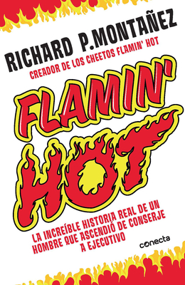 Flamin' Hot: La increíble historia real del ascenso de un hombre, de conserje a  ejecutivo / Flamin' Hot: The Incredible True Story of One Man's Rise from Jan Cover Image