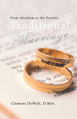 Traditional Marriage: From Abraham to the Present By Clement Dewall Cover Image