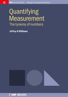 Quantifying Measurement: The Tyranny of Numbers (Iop Concise Physics) Cover Image