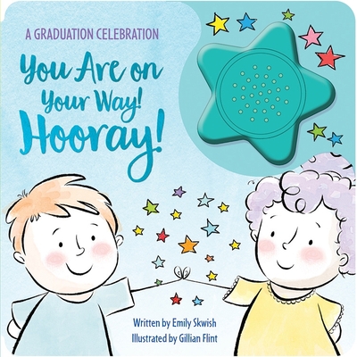 You Are on Your Way! Hooray! Sound Book: A Graduation Celebration By Emily Skwish, Gillian Flint (Illustrator) Cover Image