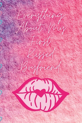 First Kissed Boyfriend: I will always remember this kiss By Alecia Murphy Cover Image