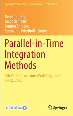 Parallel-In-Time Integration Methods: 9th Parallel-In-Time Workshop, June 8-12, 2020 (Springer Proceedings in Mathematics & Statistics #356) Cover Image