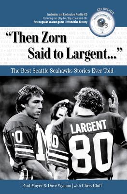 "Then Zorn Said to Largent. . .": The Best Seattle Seahawks Stories Ever Told (Best Sports Stories Ever Told)