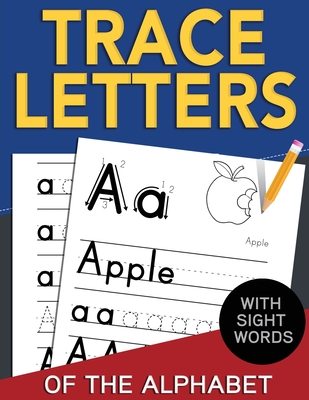 Trace Letters of The Alphabet with Sight Words: Reading and Writing Practice for Preschool, Pre K, and Kindergarten Kids Ages 3-5 By Activity Nest Cover Image