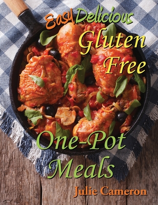 Easy Delicious Gluten-Free One-Pot Meals Cover Image