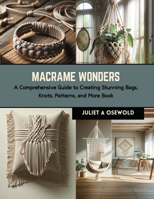Macrame Wonders: A Comprehensive Guide to Creating Stunning Bags, Knots, Patterns, and More Book Cover Image