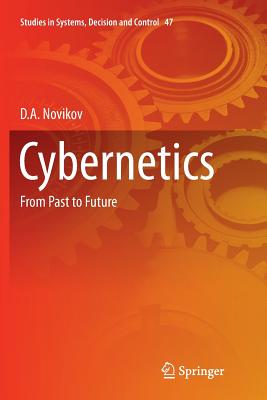 Cybernetics: From Past to Future (Studies in Systems #47) By D. a. Novikov Cover Image