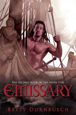 Emissary: The Second Book of the Seven Eyes (Books of the Seven Eyes) By Betsy Dornbusch Cover Image