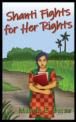 Shanti Fights for Her Rights By Marcia E. Barss Cover Image