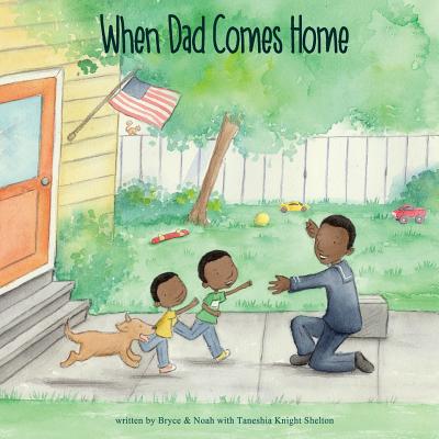 When Dad Comes Home By Bryce, Noah, Amariah Rauscher (Illustrator) Cover Image