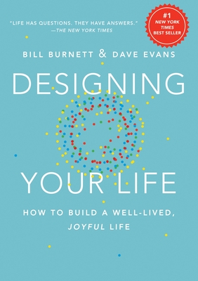 Designing Your Life: How to Build a Well-Lived, Joyful Life Cover Image