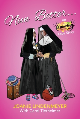 Nun Better: An Amazing Love Story Cover Image