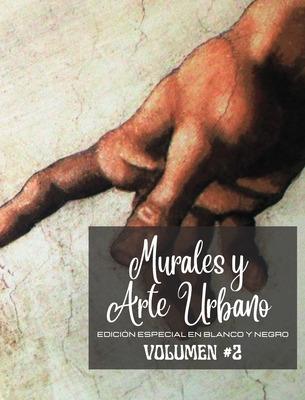 Murales y Arte Urbano #2 - Edición en Blanco y Negro: La historia contada en las parede - Libro de fotos n° 2 Cover Image