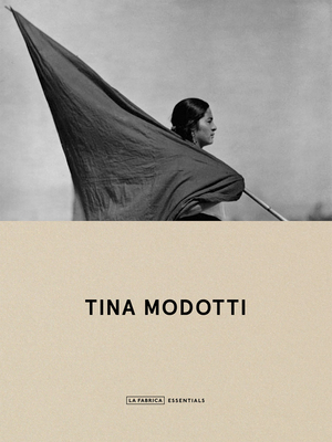 Tina Modotti: La Fábrica Essentials