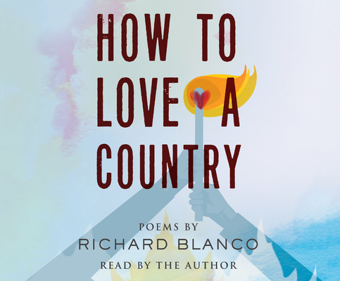 How to Love a Country: Poems By Richard Blanco, Richard Blanco (Narrated by) Cover Image