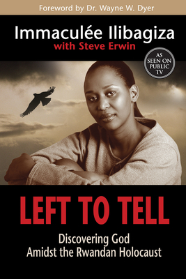 Left to Tell: Discovering God Amidst the Rwandan Holocaust By Immaculee Ilibagiza, Steve Erwin (Contributions by) Cover Image