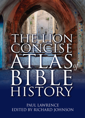 The Lion Concise Atlas of Bible History By Reginald Johnson, Peter Johnson Cover Image