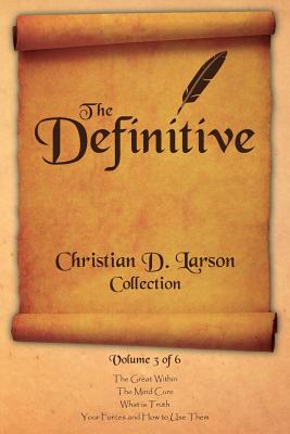 Christian D. Larson - The Definitive Collection - Volume 3 of 6 By Christian D. Larson Cover Image