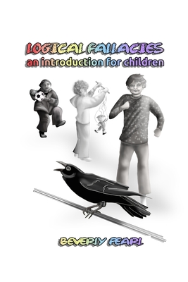 Logical Fallacies: an introduction for chldren By Beverly Pearl Cover Image