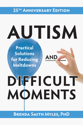 Autism and Difficult Moments, 25th Anniversary Edition: Practical Solutions for Reducing Meltdowns Cover Image