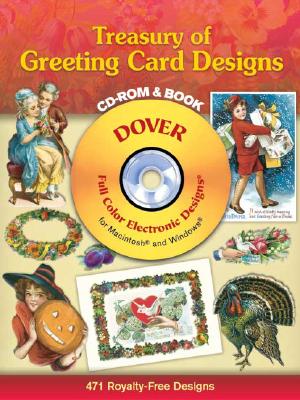 Treasury of Greeting Card Designs CD-ROM and Book [With CDROM] (Dover Full-Color Electronic Design) By Carol Belanger Grafton (Editor) Cover Image