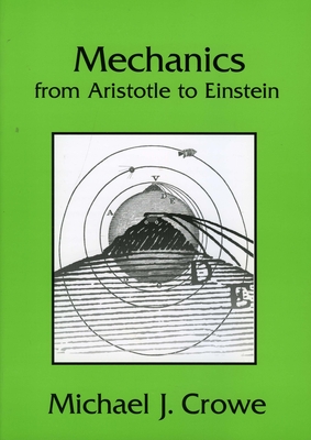 Mechanics from Aristotle to Einstein By Michael J. Crowe Cover Image