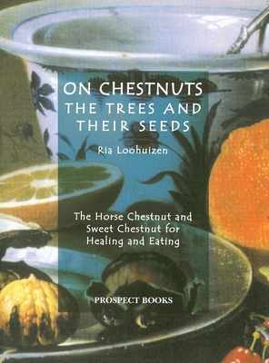 On Chestnuts: The Trees and Their Seeds By Ria Loohuizen Cover Image