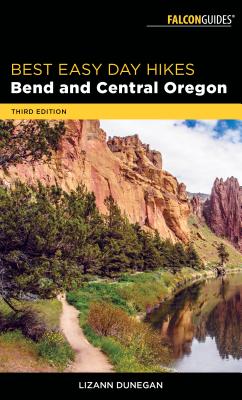 Best Easy Day Hikes Bend and Central Oregon By Lizann Dunegan Cover Image