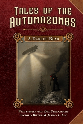 A Darker Road By Dex Greenbright (Editor), Victoria Bitters, Jessica L. Lim Cover Image