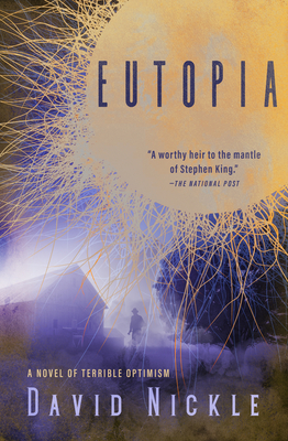 Eutopia: A Novel of Terrible Optimism By David Nickle Cover Image