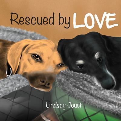 Rescued By Love: A Story About Dog Adoption