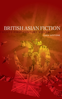 British Asian Fiction: Twenty-First-Century Voices Cover Image