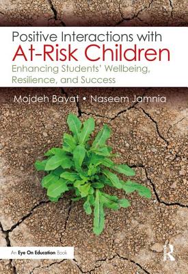 Positive Interactions with At-Risk Children: Enhancing Students' Wellbeing, Resilience, and Success Cover Image