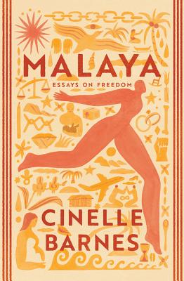 Malaya: Essays on Freedom By Cinelle Barnes Cover Image
