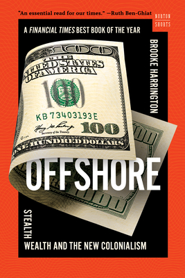 Offshore: Stealth Wealth and the New Colonialism (A Norton Short) By Brooke Harrington Cover Image