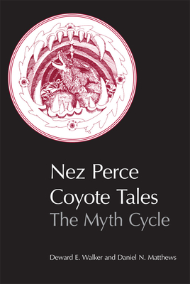 Nez Perce Coyote Tales: The Myth Cycle