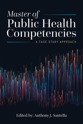 Master of Public Health Competencies: A Case Study Approach: A Case Study Approach Cover Image