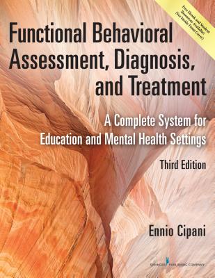 Functional Behavioral Assessment, Diagnosis, and Treatment: A Complete System for Education and Mental Health Settings By Ennio Cipani Cover Image