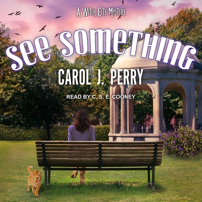 See Something By Carol J. Perry, C. S. E. Cooney (Read by) Cover Image