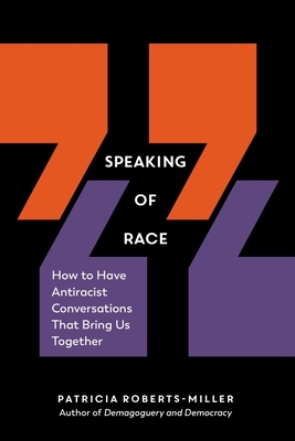 Speaking of Race: How to Have Antiracist Conversations That Bring Us Together Cover Image