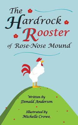 The Hardrock Rooster of Rose-Nose Mound Cover Image