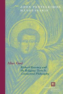 After God: Richard Kearney and the Religious Turn in Continental Philosophy (Perspectives in Continental Philosophy) Cover Image