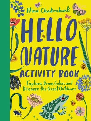 Hello Nature Activity Book: Explore, Draw, Color, and Discover the Great Outdoors: Explore, Draw, Colour and Discover the Great Outdoors cover