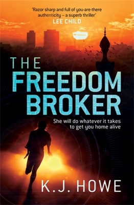 The Freedom Broker: a heart-stopping, action-packed thriller By K. J. Howe Cover Image