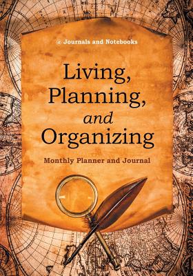 Living, Planning, and Organizing. Monthly Planner and Journal Cover Image