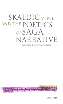 Skaldic Verse and the Poetics of Saga Narrative By Heather O'Donoghue Cover Image