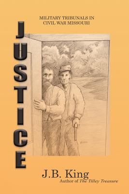 Justice: Military Tribunals in Civil War Missouri